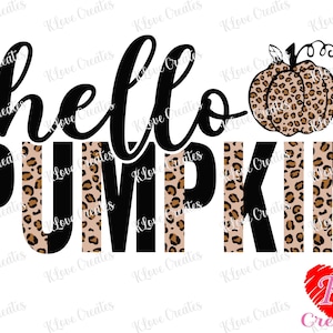 May include: A graphic design with the words "hello PUMPKIN" in black and leopard print. A leopard print pumpkin is to the right of the text. A red heart with the letter "K" is in the bottom right corner.