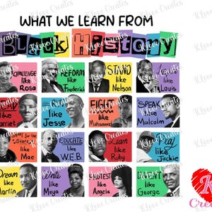 May include: A colorful chart with the words "What We Learn From Black History" at the top. The chart is divided into 16 squares, each featuring a different African American historical figure and a phrase about their legacy. For example, "Challenge like Rosa", "Lead like Harriet", "Fight like Muhammad", "Educate like W.E.B.", "Dream like Martin", "Write like Maya", "Protest like Angela", and "Invent like George".