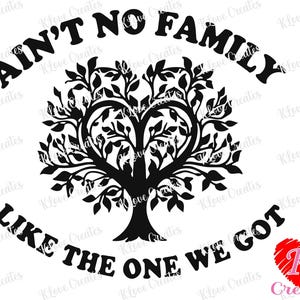 Ain't No Family Like The One We Got | Family PNG
