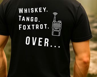 Whisky Tango Foxtrot Over T-Shirt | Lustig Radio Rufzeichen Tee | Feuerwehrmann Geschenk | Taktisches Humor Shirt | Kiefer & Ember Co