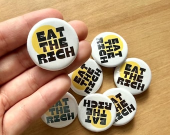 eat the rich pin – anti-capitalist button – political protest badge – handmade pinback
