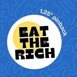 eat the rich pin – anti-capitalist button – political protest badge – handmade pinback