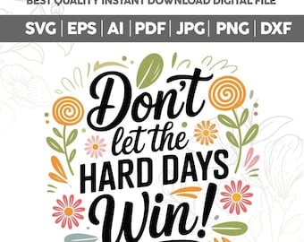 Laat de moeilijke dagen niet winnen hippie SVG png, inspirerende png, affirmaties SVG, geestelijke gezondheid png, zomer png, positieve affirmaties SVG png