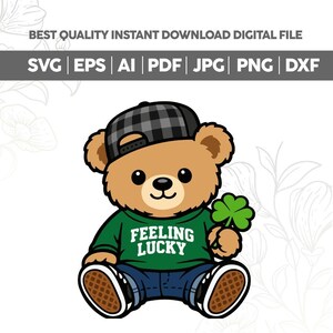 May include: A cartoon teddy bear wearing a green shirt with "FEELING LUCKY" text, blue jeans, and a plaid cap. The bear holds a green four-leaf clover. The image includes file type icons: SVG, EPS, AI, PDF, JPG, PNG, and DXF.
