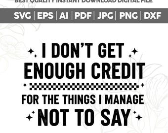 Não recebo o devido crédito pelas coisas que consigo não dizer SVG PNG, Frase engraçada e sarcástica PNG, Pessoa falante e sarcástica SVG, Humor adulto PNG