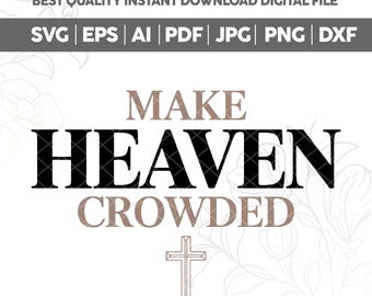 Rendi il paradiso affollato SVG PNG, maglietta cristiana, fede SVG, maglietta religiosa SVG, maglietta di culto, Gesù SVG, ispirazione SVG, regalo per cristiani