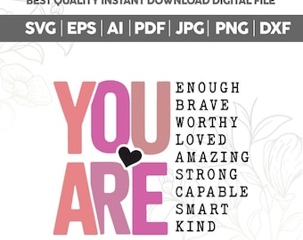 You Are Svg Png, Inspirational Png,Affirmation Png,Motivational Png,Self Worth Png,Encouragement Png,Self Love Png, Mental Health SVG Png