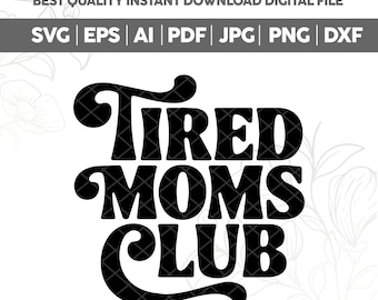 Tired Moms Club SVG PNG: Sarcastic Mom Life Digital Files