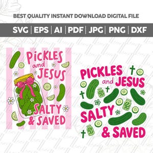 May include: Digital file featuring two designs with the text "Pickles and Jesus Salty & Saved." One design shows a jar of pickles with a pink bow. The other design has pickles, crosses, and jars.
