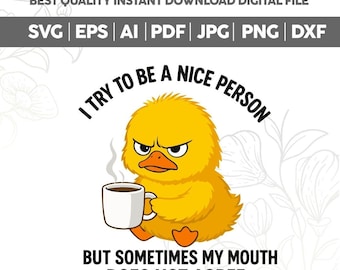 Cerco di essere una brava persona svg,Anatra divertente Svg Png,Bundle PNG sarcastico,Anatra scontrosa Svg Png,Citazioni sarcastiche Svg,Anatra impertinente Svg,File di taglio Cricut
