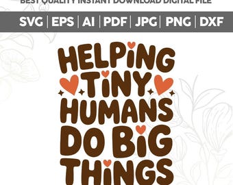 Helping Tiny Humans PNG SVG,Funny Teacher Shirt Design Svg,Back to School Classroom Graphic,Funny Teacher Quote Design,Teacher Appreciation