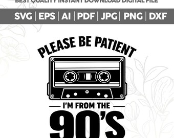 Please Be Patient I'm From the 1900s SVG PNG,I'm from the 1900s Svg,Funny Meme Gift,Funny Quotes Png Svg,Adult Humor Png,Cut files cricut