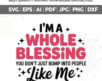 I'm A Whole Blessing PNG SVG EPS Dxf Jpg Melanin, Simply Blessed, Affirmation, Hustle, Girl Boss, Black Woman Motivational Cricut Silhouette