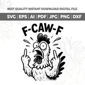 Peut inclure: Fichier numérique noir et blanc avec une illustration de poulet de dessin animé. Le poulet fait un doigt d'honneur avec les deux mains et porte le texte "F-CAW-F" au-dessus. Les formats de fichiers sont répertoriés en haut.