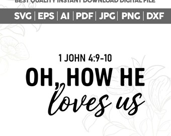 Oh How He Loves Us Svg Png,Bible Verse Svg,Boho Self Care,God Jesus Svg,Scripture svg,Retro Christian Original,Boho Self Love svg,Cricut