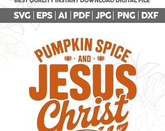 Pumpkin Spice and Jesus Christ SVG PNG,Christian Fall PNG Shirt Design,Religious Christian Girl Svg,Fall Christian Shirt Svg,Christian Svg