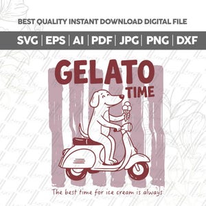 May include: Digital graphic of a dog on a scooter with an ice cream cone, with the words "GELATO TIME". The phrase "The best time for ice cream is always" is below. The design uses white and maroon colours.