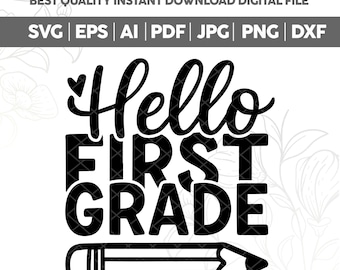 Hello First Grade SVG PNG,First Grade SVG,Back to School Svg,Cute Back to School Shirt Design,Teacher svg,Kids Shirt svg,hand-lettered