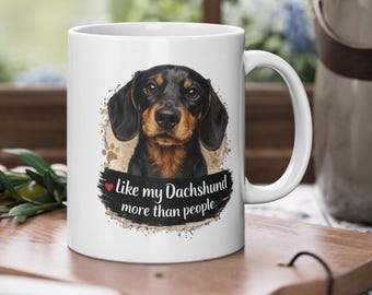 Dachshund Lover Mug  I Like My Dachshund More Than People 11oz Ceramic Coffee Cup
