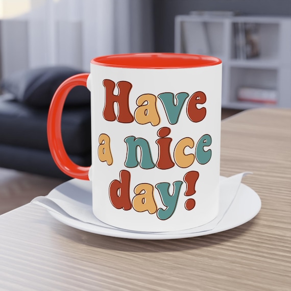 Zweifarbige Kaffeetasse 'Have a Nice Day' - Spruch Tasse Geschenk für Büro, Feiern, Für Sie und Ihn