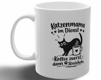 Tasse Katzenmama im Dienst Kaffee zuerst dann Streicheln Mug