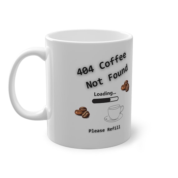 Coffee mug funny saying, 404 Coffee Not Found, for coffee lovers, IT colleagues gift idea office