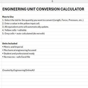 Può includere: Un foglio di calcolo intitolato "ENGINEERING UNIT CONVERSION CALCULATOR" con istruzioni. Include unità metriche e imperiali, è incentrato sull'ingegneria meccanica ed è sicuro da usare. Creato da EngineeringOnlineAU.