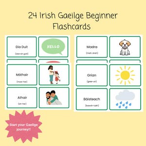 May include: A set of 24 Irish Gaeilge beginner flashcards. Each card features a word with its pronunciation, accompanied by illustrations. The cards include words like "Dia Duit" and "Máthair", with a pink starburst graphic at the bottom that says "Start your Gaelige journey!!".