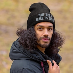 Hate Won’t Make Us Great embroidered beanie for progressives, activist winter hat for voters, political cuffed beanie for students