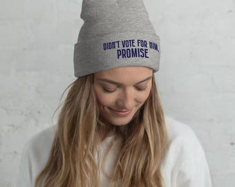 Didn’t Vote for Him Promise embroidered beanie for liberals, sarcastic winter hat for students, political cuffed beanie for activists