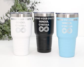 Personalized Mind Your Own Gender 30oz Tumbler – Custom Callout Mug for Annoying Co-Workers & Family Members