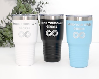 Etched Mind Your Own Gender with Infinity Symbol 30oz Tumbler for LGBTQ+ Allies Teachers  Progressive Parents Rational Thinkers Activists