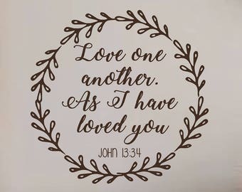 Love one another As I have loved you-Vinyl Wall Decal- Vinyl Lettering Decor Words for your wall  Quotes for the wall- Bible Quotes