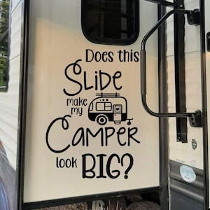 Camper Decal- Does This Slide Make My Camper Look Big - RV Decor- RV Decal- Camper- Glamping- Window Sticker- Funny Camper Stickers