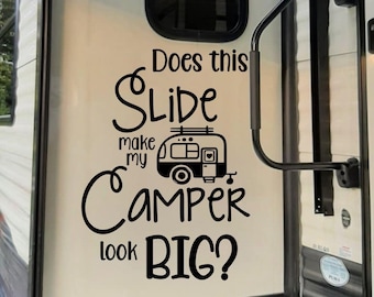Camper Decal- Does This Slide Make My Camper Look Big - RV Decor- RV Decal- Camper- Glamping- Window Sticker- Funny Camper Stickers