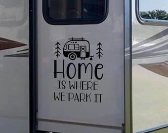 Camper Decal- Home Is Where We Park It - RV Decor- RV Decal- Camper- Glamping- Window Sticker- Funny Camper Stickers- RV Slide