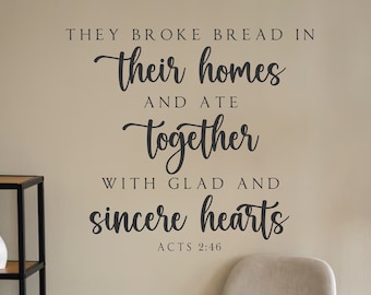 They broke bread in their homes and ate together Acts 2:46 #4-Vinyl Decal-Bible Verse-Scripture-Christian Wall Decor-Dining Room-Kitchen
