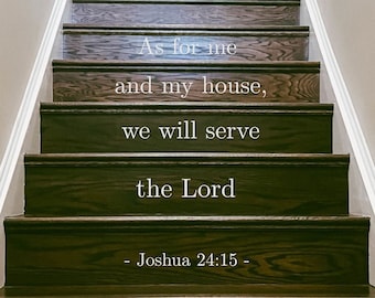 Joshua 24:15 As for me and my house-Stair Riser Decal- Staircase Décor-Decorative Stair Riser Decal-Entryway- Home Décor- Farmhouse Décor
