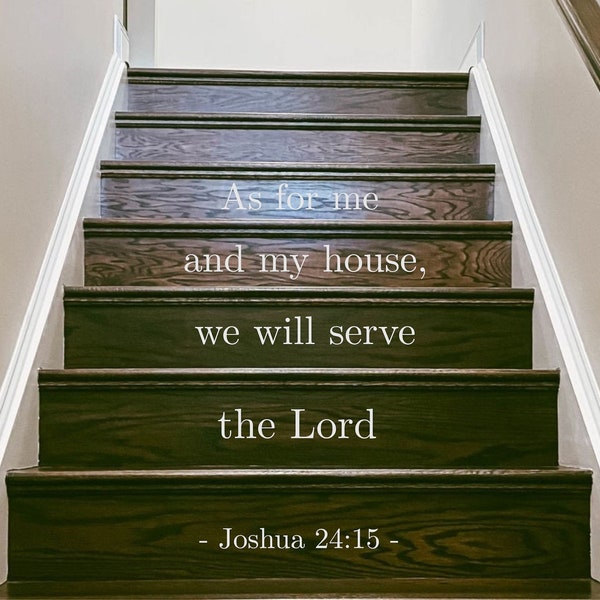 Joshua 24:15 As for me and my house-Stair Riser Decal- Staircase Décor-Decorative Stair Riser Decal-Entryway- Home Décor- Farmhouse Décor