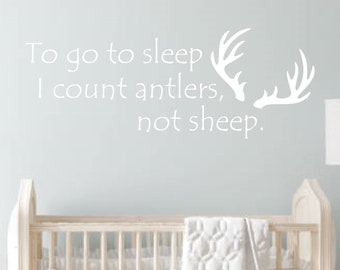 To go to sleep I count Antlers Not Sheep-Vinyl Wall Decal- Boy or Girl Bedroom Décor-Nursery Décor-Hunting Nursery-DIY-Sign Making- Woodland