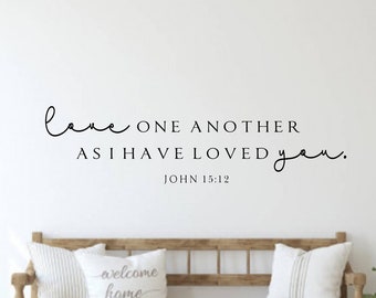 Love one another as I have loved you John 15:12-Vinyl Wall Decal-Bible Verse- Scripture-Christian Wall Decor-Bedroom Deor-Living Room