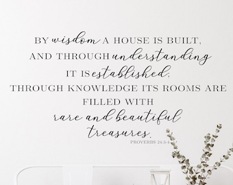 Proverbs 24:3-4- #2 By wisdom a house is built-Vinyl Wall Decal- Wall Quotes- Family Quotes Bible Verses- Scripture- Family Home Quotes