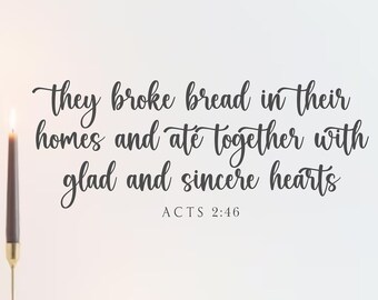 They broke bread in their homes and ate together Acts 2:46 #3-Vinyl Decal-Bible Verse-Scripture-Christian Wall Decor-Dining Room-Kitchen