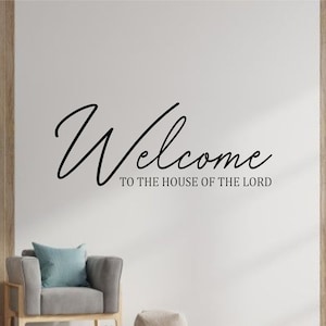 Welcome To The House Of The Lord- Vinyl Wall Decal-Church Signage-Sanctuary-Church Worship- Wall Decor