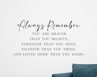 Always Remember You Are Braver Stronger Loved-Vinyl Wall Decal- Farmhouse Décor- Nursery Décor- Family Quotes- Inspirational Quotes