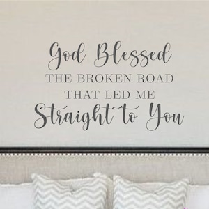 God Blessed The Road That Led Me Straight To You- Vinyl Wall Decal- Bedroom Decor- Farmhouse Decor- Home Wall Decor
