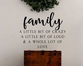 Family A little bit of crazy A whole lot of Love- Vinyl Wall Decal-Family Quotes- Friends and Laughter- Family Quotes