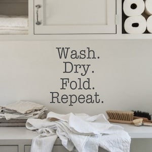 Wash Dry Fold Repeat-Laundry Room Vinyl Wall Decal- -Décor Lettering Art- Laundry Humor- Home Décor