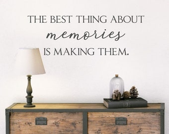 The Best Thing About Memories Is Making Them-Vinyl Wall Decal-Home Décor-Wall Décor- Farmhouse Quotes