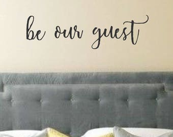 Vinyl Wall Decal-Be our Guest #2- Vinyl Wall Quotes- Bedroom Quotes- Wedding Gift Bedroom Decor